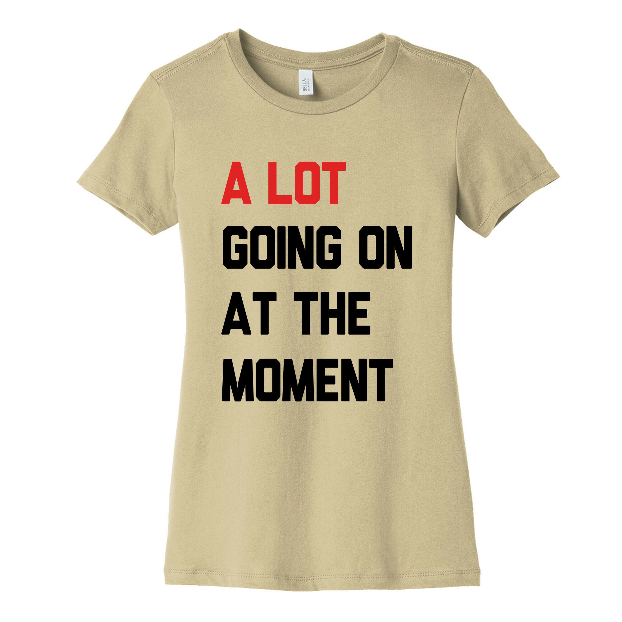 A Lot Going On At The Moment Womens Cotton Tee